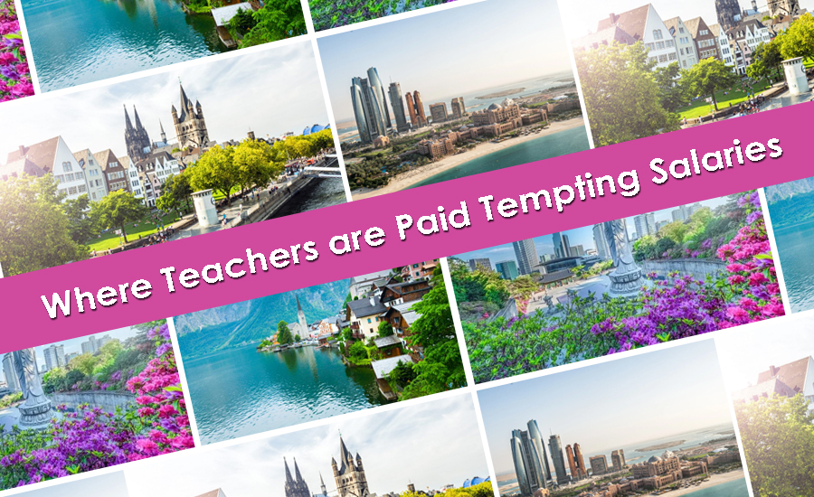 Countries Where Teachers Are Paid Tempting Salaries | My TEFL Solutions